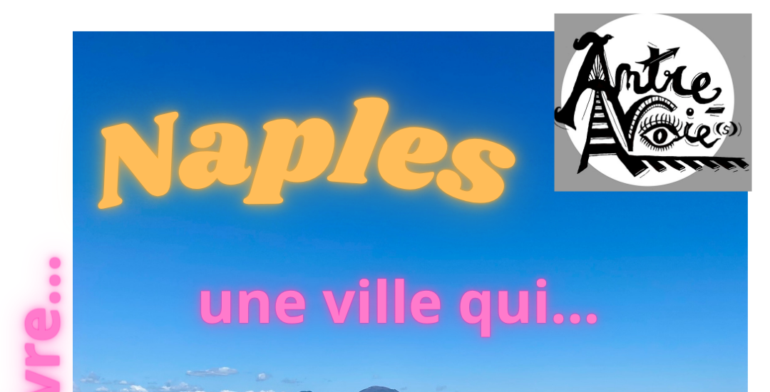 Naples, une ville qui vous apprend à vivre