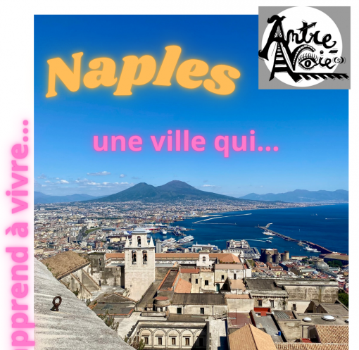 Naples, une ville qui vous apprend à vivre
